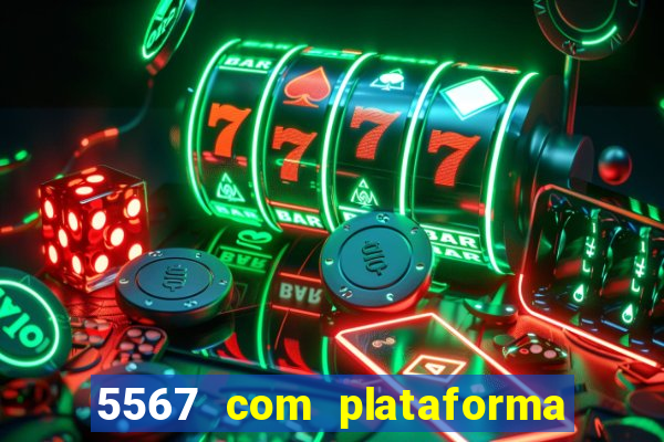 5567 com plataforma de jogos